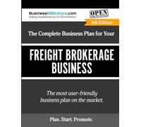 The Complete Business Plan for Your Freight Brokerage Business
