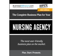 The Complete Business Plan for Your Nursing Agency