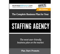 The Complete Business Plan for Your Staffing Agency