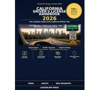 The COMPLETE CALIFORNIA Driver’s License HANDBOOK 2026: 700+PRACTICEQUESTIONS•15CHAPTERS•10 Mock EXAMS FULLEXPLANATIONS•CVCCITATIONS•Road TEST PREP