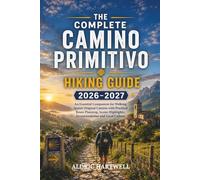 THE COMPLETE CAMINO PRIMITIVO HIKING GUIDE 2026-2027: An Essential Companion for Walking Spain's Original Camino with Practical Route Planning, Scenic Highlights, Accommodation and Local Culture: 49