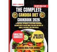 The Complete Candida Diet Cookbook 2026: A Practical Approach to Restoring Microbial Balance with a 30-Day Meal Plan and 360 Days of Simple, Delicious, Low-Carb Meals