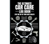 The Complete Car Maintenance Planner: Organize Repairs, Mileage & Expenses | A Logbook for Repairs, Expenses & Routine Maintenance