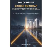 The Complete Career Roadmap From Student to Principal: A Step-by-Step Growth Framework in AEC: 11