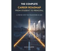 The Complete Career Roadmap From Student to Principal: A Step-by-Step Growth Framework in AEC
