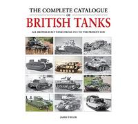 James Taylor The Complete Catalogue of British Tanks (Copertina rigida)
