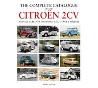 James Taylor The Complete Catalogue of the Citroen 2CV and al (Copertina rigida)