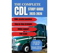 The Complete CDL Prep Toolkit: 2500+ Practice Questions, Full Exams, Online Support, and Step-by-Step Strategies for 2025-2026