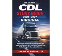 The Complete CDL Study Guide 2026-2027 Virginia: Master Virginia CDL Laws, Pre-Trip Inspections, Road Skills, and Written Exams with Up-to-Date Practice Tests and Proven Test-Day Strategies for Class