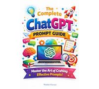 The Complete ChatGPT Prompt Guide: A Step-by-Step AI Strategy Workbook for Creators, Entrepreneurs, and Professionals