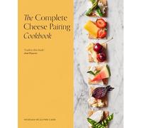 Morgan McGlynn Carr The Complete Cheese Pairing Cookbook (Copertina rigida)