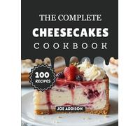 The Complete Cheesecakes Cookbook: Easy-to-Make Sweet Cheesecake for Every Skill Level