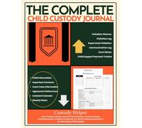 The Complete Child Custody Journal: Your Custody Organizer | Organized & Structured Documentation for Visitation, Child Support, Communication ... 12-Month Undated Calendar & More | 8.5 x 11