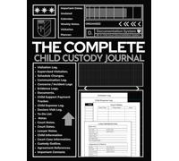 The Complete Child Custody Journal: Your Custody Organizer | Organized & Structured Documentation for Visitation, Child Support, Communication ... 12-Month Undated Calendar & More | 8.5 x 11