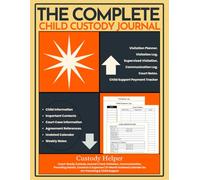 The Complete Child Custody Journal: Your Custody Organizer | Organized & Structured Documentation for Visitation, Child Support, Communication ... 12-Month Undated Calendar & More | 8.5 x 11