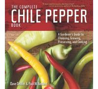 The Complete Chile Pepper Book: A Gardener's Guide to Choosing, Growing, Preserving, and Cooking by DeWitt, Dave, Bosland, Paul W. (2014) Paperback