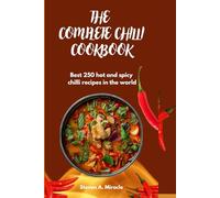The Complete Chilli Cookbook: Best 250 hot and spicy chilli recipes in the world