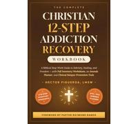 The Complete Christian 12 Step Addiction Recovery Workbook: A Biblical Step-Work Guide to Sobriety, Healing, and Freedom - Full Step 4 Inventory, Step ... Tools, and Free Companion Tool