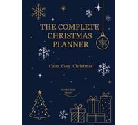 THE COMPLETE CHRISTMAS PLANNER: Calm. Cosy. Christmas