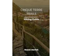 THE COMPLETE CINQUE TERRE HIKING GUIDE
