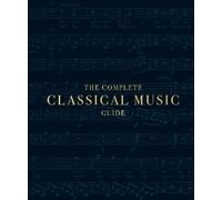 The Complete Classical Music Guide (Copertina rigida) DK Ultimate Guides