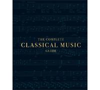 The Complete Classical Music Guide (Copertina rigida) DK Ultimate Guides