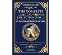 The Complete Classical Wisdom Collection (Vol. 1): The Art of War, Tao Te Ching, Meditations & The Book of Five Rings - Foundations of Strategy and Inner Harmony: 406