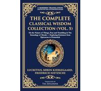 The Complete Classical Wisdom Collection (Vol. 5): On the Nature of Things, Fear and Trembling & The Genealogy of Morals - Exploring Existence from Epicurean to Existential: 410