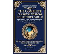 The Complete Classical Wisdom Collection (Vol. 5): On the Nature of Things, Fear and Trembling & The Genealogy of Morals - Exploring Existence from Epicurean to Existential (Deluxe Hardbound Edition)