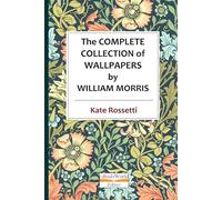 The Complete Collection of Wallpapers by William Morris