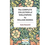 The Complete Collection of Wallpapers by William Morris