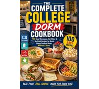 The Complete College Dorm Cookbook: 100 Easy Microwave, Hot Water & No-Cook Recipes for Quick, Cheap Student Meals Without a Stove