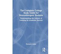 The Complete College Skills Guide for Neurodivergent Students: Understanding the Science of Learning for Academic Success
