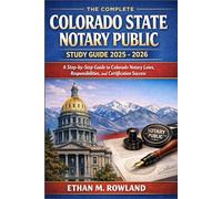 The Complete Colorado State Notary Public Study Guide 2025 - 2026: A Step-by-Step Guide to Colorado Notary Laws, Responsibilities, and Certification Success
