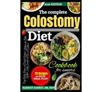 THE COMPLETE COLOSTOMY DIET COOKBOOK FOR SENIORS: “Easy Healing Recipes and Practical Nutrition Strategies for Better Digestion, Lasting Comfort, and Renewed Confidence”
