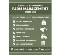 The Complete & Comprehensive Farm Management Record Book: Livestock, Crop, Equipment Maintenance, Staff Tracking, Financial Management & More