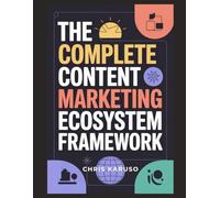 The Complete Content Marketing Ecosystem Framework: Top Places and Methods of Posting for Website Traffic