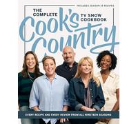 The Complete Cook’s Country TV Show Cookbook: Every Recipe and Every Review from All Nineteen Seasons