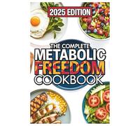 The Complete Cookbook for Metabolic Freedom: Healing Recipes Inspired by Ben Azadi for Burning Fat and Balancing your Hormone