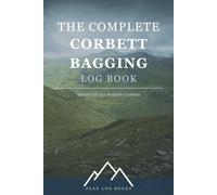 The Complete Corbett Bagging Log Book: Record All 222 Scottish Corbetts