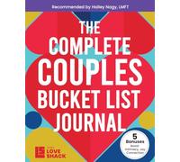 The Complete Couples Bucket List Journal: Create and Capture Shared Goals, Milestones, and Memories Together