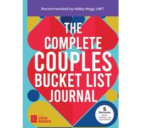 The Complete Couples Bucket List Journal: Create and Capture Shared Goals, Milestones, and Memories Together