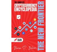 The Complete Cryptocurrency Encyclopedia