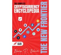 The Complete Cryptocurrency Encyclopedia