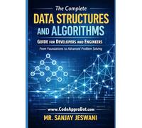 The Complete Data Structures and Algorithms Guide for Developers and Engineers: From Foundations to Advanced Problem Solving