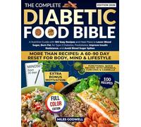 The Complete Diabetic Food: A Nutrition Guide with 100 Easy Recipes and Meal Plans to Lower Blood Sugar, Burn Fat, Manage Type 2 Diabetes, Prediabetes, Improve Insulin Resistance, and Avoid Spik