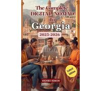 THE COMPLETE DIGITAL NOMAD GUIDE TO GEORGIA 2025/2026: “Live, Work, and Explore Georgia: A Digital Nomad’s Handbook for Tbilisi, Batumi, and Beyond”