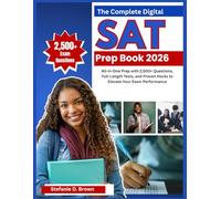 The Complete Digital SAT Prep Book 2026: All-in-One Prep with 2,500+ Questions, Full-Length Tests, and Proven Hacks to Elevate Your Exam Performance