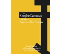The Complete Discourses of Saint Symeon the New Theologian: Essential Teachings on Christian Spirituality from the Eastern Orthodox Tradition