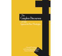 The Complete Discourses of Saint Symeon the New Theologian: Essential Teachings on Christian Spirituality from the Eastern Orthodox Tradition